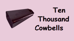 Ten Thousand Cowbells