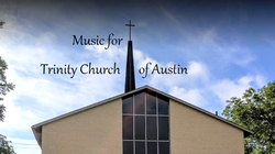 Music for Trinity Church of Austin